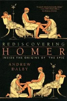 Redécouvrir Homère : Les origines de l'épopée - Rediscovering Homer: Inside the Origins of the Epic