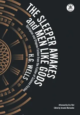 Le dormeur s'éveille & Les hommes comme des dieux : Fiction dystopique et utopique du père de la science-fiction - The Sleeper Awakes & Men Like Gods: Dystopian & Utopian Fiction from the Father of Science Fiction