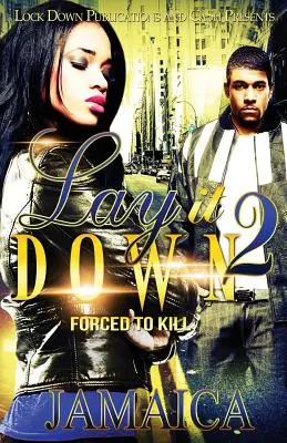 Lay It Down 2 : Tuer de force - Lay It Down 2: Forced To Kill