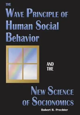 Le principe de l'onde dans le comportement social humain et la nouvelle science de la socionomie - The Wave Principle of Human Social Behavior and the New Science of Socionomics