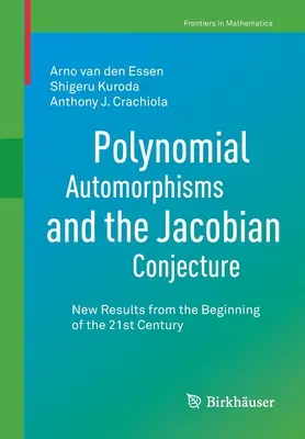 Automorphismes polynomiaux et conjecture jacobienne : Nouveaux résultats du début du 21e siècle - Polynomial Automorphisms and the Jacobian Conjecture: New Results from the Beginning of the 21st Century