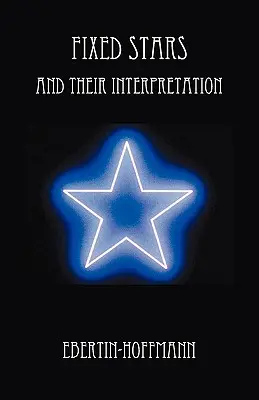 Les étoiles fixes et leur interprétation - Fixed Stars and Their Interpretation