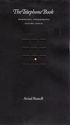L'annuaire téléphonique : Technologie, schizophrénie, parole électrique - The Telephone Book: Technology, Schizophrenia, Electric Speech