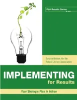 La mise en œuvre des résultats : Votre plan stratégique en action - Implementing for Results: Your Strategic Plan in Action