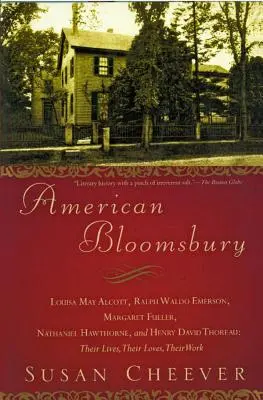 Le Bloomsbury américain : Louisa May Alcott, Ralph Waldo Emerson, Margaret Fuller, Nathaniel Hawthorne et Henry David Thoreau : Leurs vies, leurs - American Bloomsbury: Louisa May Alcott, Ralph Waldo Emerson, Margaret Fuller, Nathaniel Hawthorne, and Henry David Thoreau: Their Lives, Th