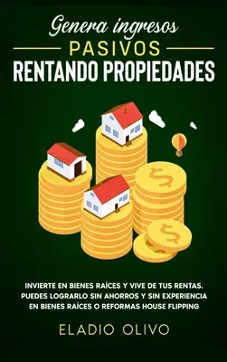 Générer des revenus passifs en louant des propriétés : Investissez dans des biens de course et vivez de vos loyers. Vous pouvez le faire sans argent et sans expérience dans le domaine des biens. - Genera ingresos pasivos rentando propiedades: Invierte en bienes races y vive de tus rentas. Puedes lograrlo sin ahorros y sin experiencia en bienes