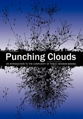 Punching Clouds : Une introduction à la complexité de la prise de décision publique - Punching Clouds: An Introduction to the Complexity of Public Decision-Making