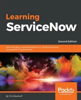 Apprendre ServiceNow - Deuxième édition - Learning ServiceNow - Second Edition