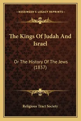 Les rois de Juda et d'Israël : Ou l'histoire des Juifs (1837) - The Kings Of Judah And Israel: Or The History Of The Jews (1837)