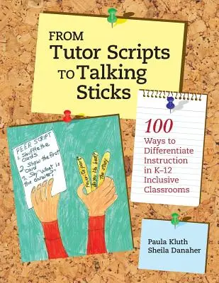 Des scripts pour tuteurs aux bâtons de parole : 100 façons de différencier l'enseignement dans les salles de classe de la maternelle à la terminale - From Tutor Scripts to Talking Sticks: 100 Ways to Differentiate Instruction in K - 12 Classrooms