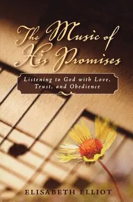 La musique de ses promesses : Écouter Dieu avec amour, confiance et obéissance - The Music of His Promises: Listening to God with Love, Trust, and Obedience