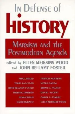 En défense de l'histoire : Le marxisme et l'agenda postmoderne - In Defense of History: Marxism and the Postmodern Agenda