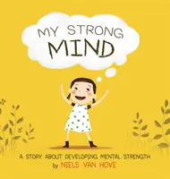 Mon esprit fort : Une histoire sur le développement de la force mentale - My Strong Mind: A Story about Developing Mental Strength
