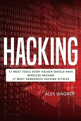 Piratage : 17 outils indispensables à tout pirate, piratage sans fil et 17 attaques de piratage les plus dangereuses - Hacking: 17 Must Tools every Hacker should have, Wireless Hacking & 17 Most Dangerous Hacking Attacks