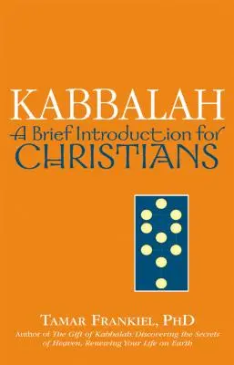 La Kabbale : Une brève introduction pour les chrétiens - Kabbalah: A Brief Introduction for Christians