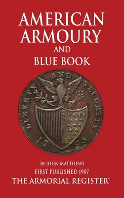 L'armurerie américaine et le livre bleu de Mathews - Mathews' American Armoury and Blue Book