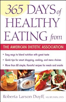 365 jours d'alimentation saine de l'American Dietetic Association - 365 Days of Healthy Eating from the American Dietetic Association