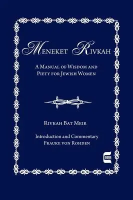 La Meneket Rivkah : un manuel de sagesse et de piété pour les femmes juives - The Meneket Rivkah: A Manual of Wisdom and Piety for Jewish Women