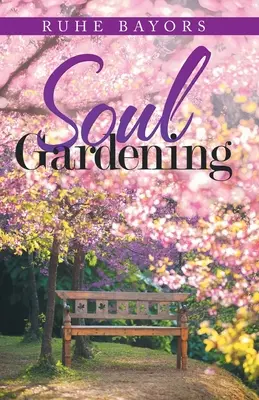 Le jardinage de l'âme - Soul Gardening