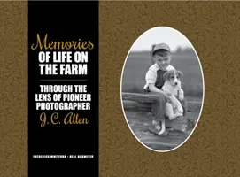 Souvenirs de la vie à la ferme : À travers l'objectif du photographe pionnier J. C. Allen - Memories of Life on the Farm: Through the Lens of Pioneer Photographer J. C. Allen