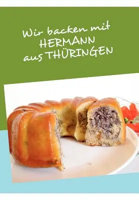 Wir backen mit HERMANN aus THRINGEN (en anglais) - Wir backen mit HERMANN aus THRINGEN