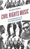 La musique des droits civiques : Les bandes sonores du mouvement des droits civiques - Civil Rights Music: The Soundtracks of the Civil Rights Movement