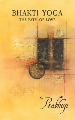 Bhakti yoga : Le chemin de l'amour - Bhakti yoga: The path of love