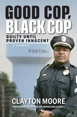 Good Cop, Black Cop : Guilty Until Proven Innocent (A Memoir) (Le bon flic, le flic noir : coupable jusqu'à preuve du contraire) - Good Cop, Black Cop: Guilty Until Proven Innocent (A Memoir)