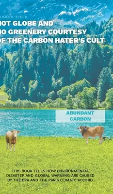 Un globe chaud et pas de verdure avec l'aimable autorisation de la secte de ceux qui détestent le carbone - Hot Globe and No Greenery Courtesy of the Carbon Hater's Cult