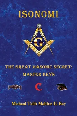 Isonomi : Le grand secret maçonnique : les clés maîtresses - Isonomi: The Great Masonic Secret: Master Keys