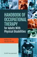 Handbook of Occupational Therapy for Adults with Physical Disabilities (Manuel d'ergothérapie pour les adultes souffrant de handicaps physiques) - Handbook of Occupational Therapy for Adults with Physical Disabilities