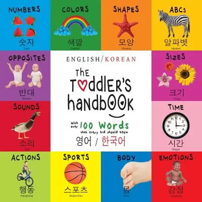 Le manuel du tout-petit : Bilingue (anglais / coréen) (영어 / 한국어) Chiffres, couleurs, formes, tailles, animaux de l'ABC - The Toddler's Handbook: Bilingual (English / Korean) (영어 / 한국어) Numbers, Colors, Shapes, Sizes, ABC Animals