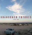 Futurs abandonnés : Un voyage dans le monde posthumain - Abandoned Futures: A Journey to the Posthuman World