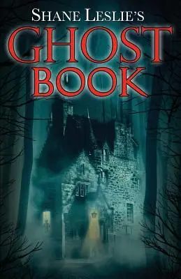 Le livre des fantômes de Shane Leslie - Shane Leslie's Ghost Book