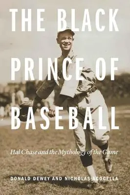 Le prince noir du baseball : Hal Chase et la mythologie du jeu - The Black Prince of Baseball: Hal Chase and the Mythology of the Game