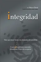 Intégrité : Le courage de répondre aux exigences de la réalité ; comment six qualités essentielles déterminent le succès de votre entreprise = Intégrité - Integridad: Valor Para Hacer Frente a Las Demandas de la Realidad; Cmo Seis Cualidades Esenciales Determinan El xito de Tu Negoc = Integrity