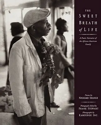 Le doux souffle de la vie : Une narration poétique de la famille afro-américaine - The Sweet Breath of Life: A Poetic Narrative of the African-American Family