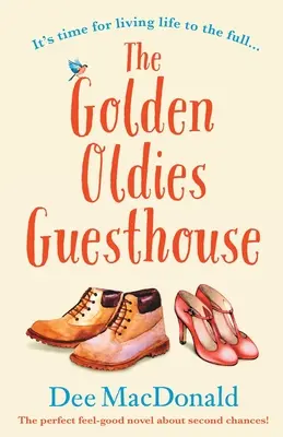 The Golden Oldies Guesthouse (La maison d'hôtes des anciens d'or) : Le roman parfait sur les secondes chances - The Golden Oldies Guesthouse: The perfect feel good novel about second chances