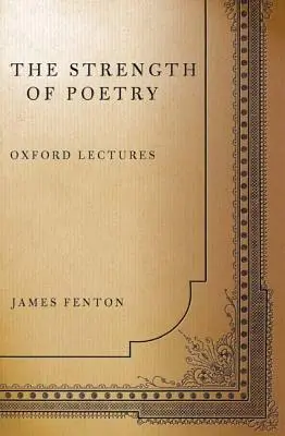 La force de la poésie : Conférences d'Oxford - The Strength of Poetry: Oxford Lectures