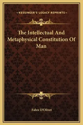 La constitution intellectuelle et métaphysique de l'homme - The Intellectual And Metaphysical Constitution Of Man