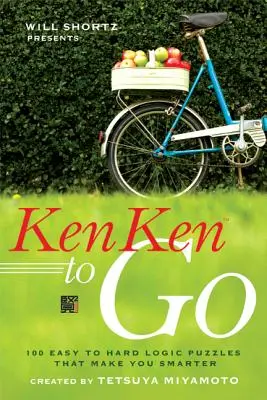 Will Shortz présente Kenken to Go : 100 puzzles logiques faciles à difficiles qui vous rendent plus intelligents - Will Shortz Presents Kenken to Go: 100 Easy to Hard Logic Puzzles That Make You Smarter