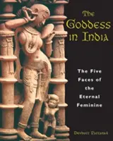 La déesse en Inde : Les cinq visages de l'éternel féminin - The Goddess in India: The Five Faces of the Eternal Feminine