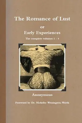 Le roman de la luxure, ou les premières expériences : L'intégrale des volumes 1 à 4 - The Romance of Lust, or Early Experiences: The Complete Volumes 1-4