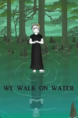 Nous marchons sur l'eau - We Walk on Water