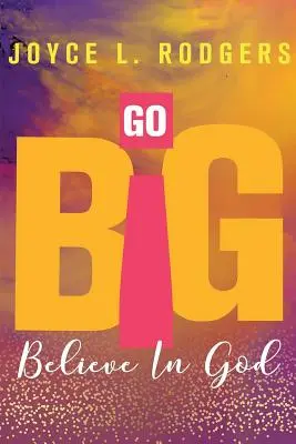 Go Big : Croire en Dieu - Go Big: Believe In God