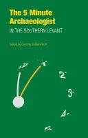 L'archéologue en cinq minutes dans le sud du Levant - The Five-Minute Archaeologist in the Southern Levant