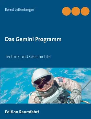 Le programme Gemini : Technik und Geschichte - Das Gemini Programm: Technik und Geschichte