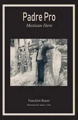 Padre Pro : Héros mexicain - Padre Pro: Mexican Hero