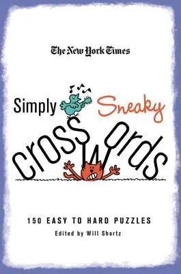 Le New York Times Simply Sneaky Crosswords : 150 énigmes faciles à difficiles - The New York Times Simply Sneaky Crosswords: 150 Easy to Hard Puzzles