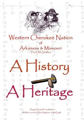 Nation des Cherokee de l'Ouest de l'Arkansas et du Missouri - Une histoire - Un patrimoine - Western Cherokee Nation of Arkansas and Missouri - A History - A Heritage